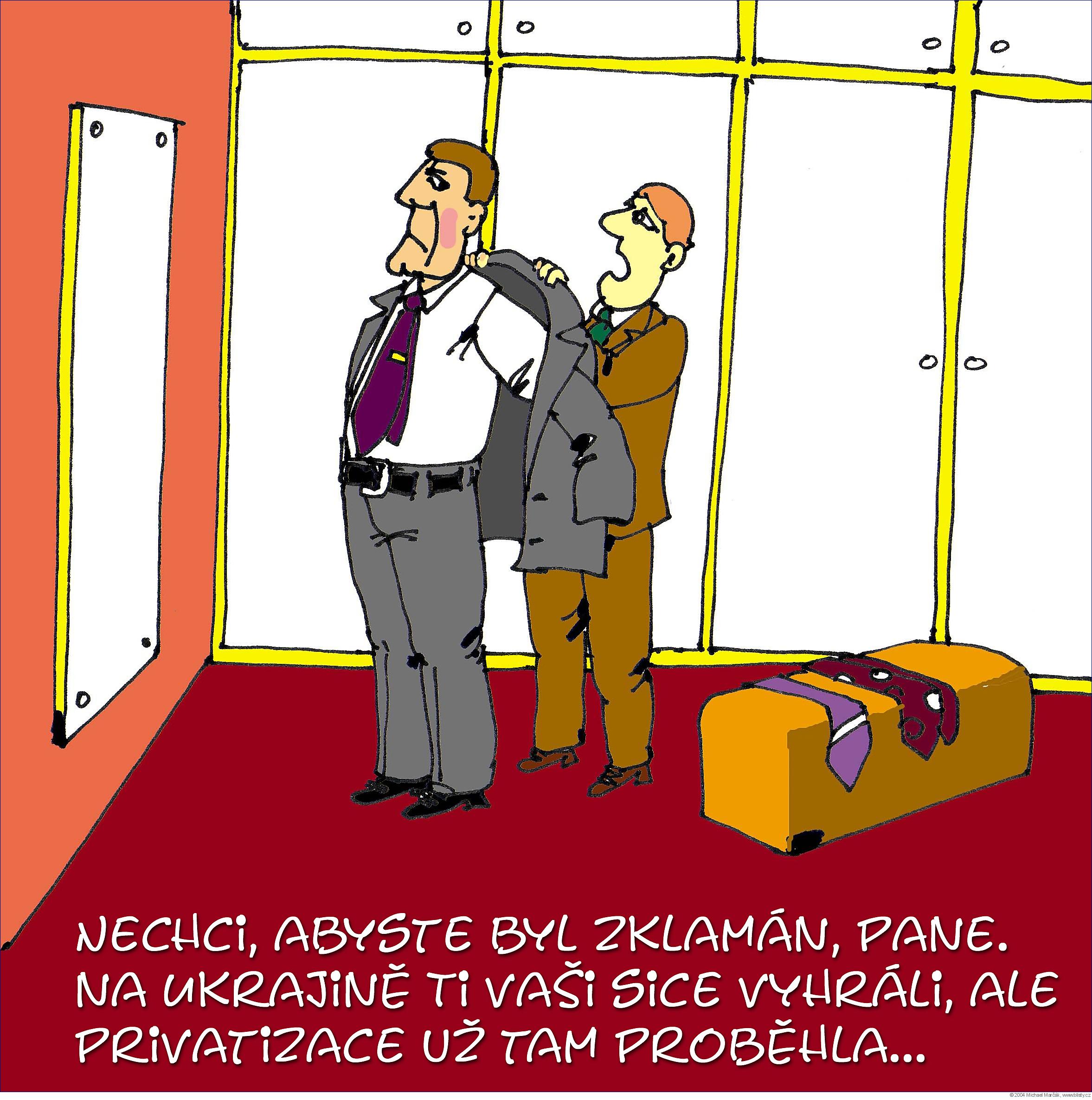 Michael Marčák: Nechci, abyste byl zklamán, pane. Na Ukrajině ti vaši sice vyhráli, ale privatizace už tam proběhla...