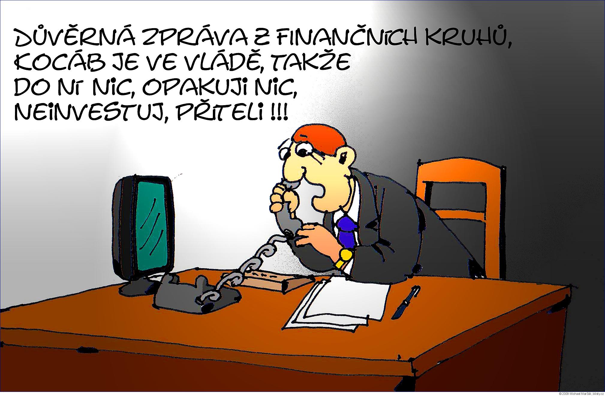 Michael Marčák: Důvěrná zpráva z finančních kruhů, Kocáb je ve vládě, takže do ní nic, opakuji nic, neinvestuj, příteli !!!